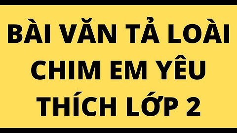 Bài văn lớp 2 tả loài chim em yêu thích