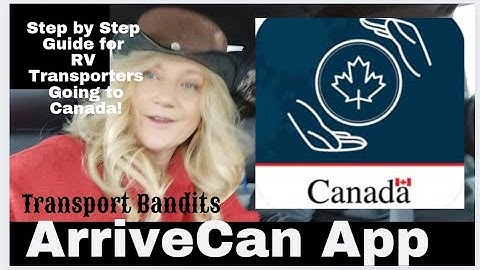 ArriveCan App: Step by Step for RV Transporters Going To Canada! video 85