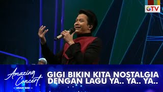 COBA KATAKAN YA!! Wahh Ngangenin Banget Nih Lagu Lagu GIGI - [YA.. YA.. YA..] | AMAZING CONCERT GTV