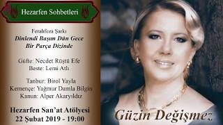 Hezarfen Sohbetleri - Güzin Değişmez / Dinlendi Başım Dün Gece Bir Parça Dizinde