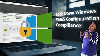 Lock Down Windows with W365 Configuration Compliance!