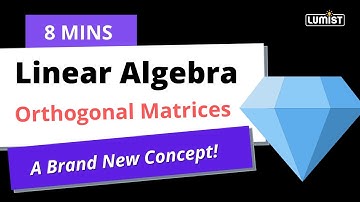 Orthogonal Matrices Properties | Examples | Linear Algebra Lumist