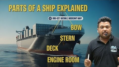 Parts of a Ship Explained | Basic Ship Knowledge for Merchant Navy, IMU-CET & GP Rating