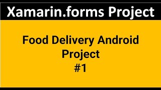 Xamarin forms project : online Food Delivery App  with  CORE REST API |  Part-1