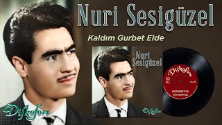 Nuri Sesigüzel - Kaldım Gurbet Elde - Orijinal 45'lik Kayıtları - Remastered Resimi