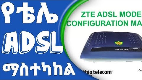 💥 How to configure ethio telecom adsl and dsl devices