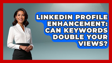 LinkedIn Profile Enhancement: Can Keywords Double Your Views? - Midlife Reset Coach