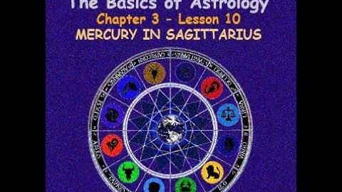 Chapter 3   Lesson 10 MERCURY IN SAGITTARIUS