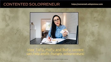 How ToFu, MoFu and BoFu content can help profit-hungry solopreneurs!