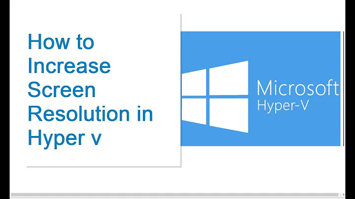 How to Increase Screen Resolution in Hyper v