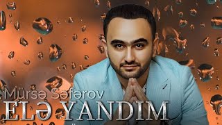 Mursel Seferov - Ele Yandim 2025 Remix Sessiz Beats