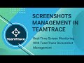 Screenshots management in TeamTrace