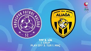 TFF 3. Lig 1. Grup Play Off 3. Tur 1. Maç | 52 Orduspor FK - Aliağa Futbol A.Ş