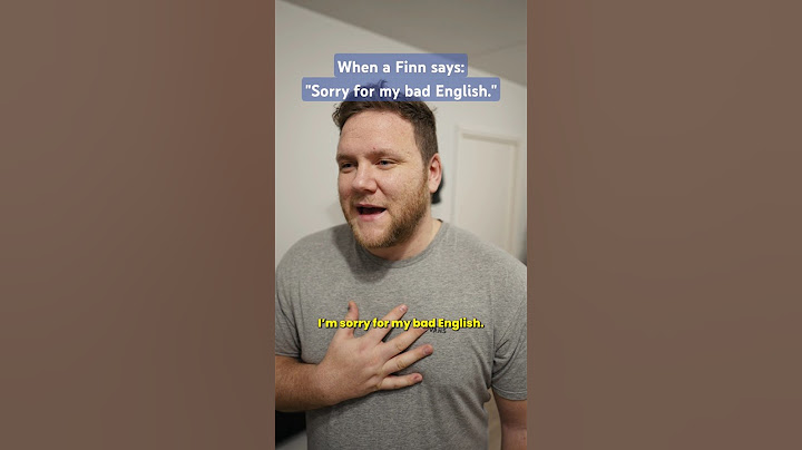 When a Finn says: "Sorry for my bad English."