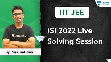 ISI 2022 Live Solving Session | Prashant Jain | JEE Math Rankers