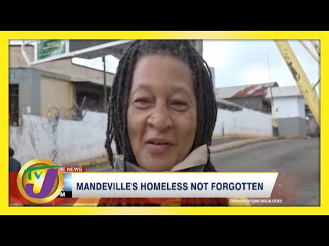 Homeless in Mandeville, Jamaica Not Forgotten | TVJ News