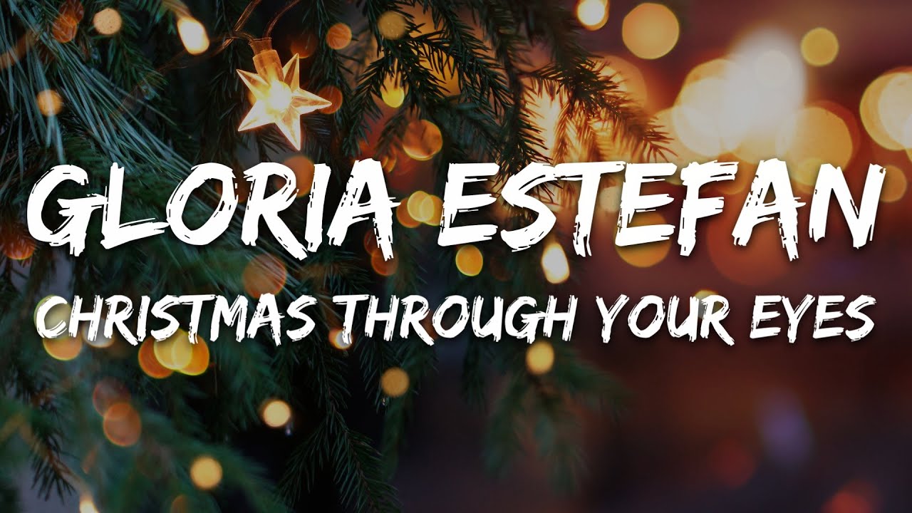 Gloria Estefan - Christmas Through Your Eyes (Lyrics) Gloria Estefan - Christmas Through Your Eyes (Lyrics)