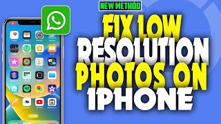 how to fix low resolution photos on iPhone 2023