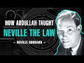 How abdullah taught neville  goddard the law