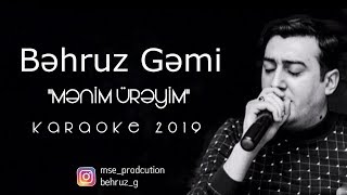 Behruz Gemi - Menim Ureyim KARAOKE 2019 Resimi