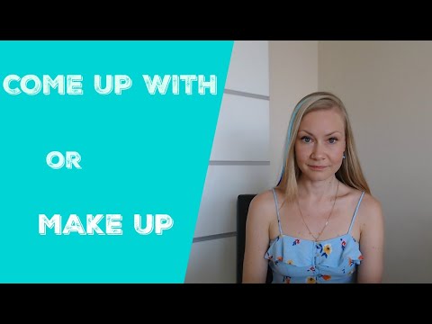 Фразовые глаголы: MAKE UP, COME UP WITH