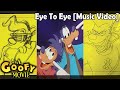 A goofy movie  eye to eye music  lyrics