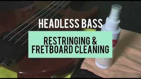 HEADLESS BASS: How to Clean and Restring