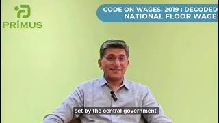The Code on Wages, 2019 - Decoded | National Floor Wage |