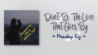 Monday Kiz – Don't Be The Love That Goes By [RomIEng Lyric] - YouTube