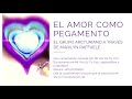 EL AMOR COMO PEGAMENTO - El Grupo Arcturiano | Canalización