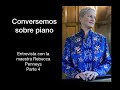 Conversemos sobre el piano, entrevista con la maestra Rebecca Penneys, parte 4