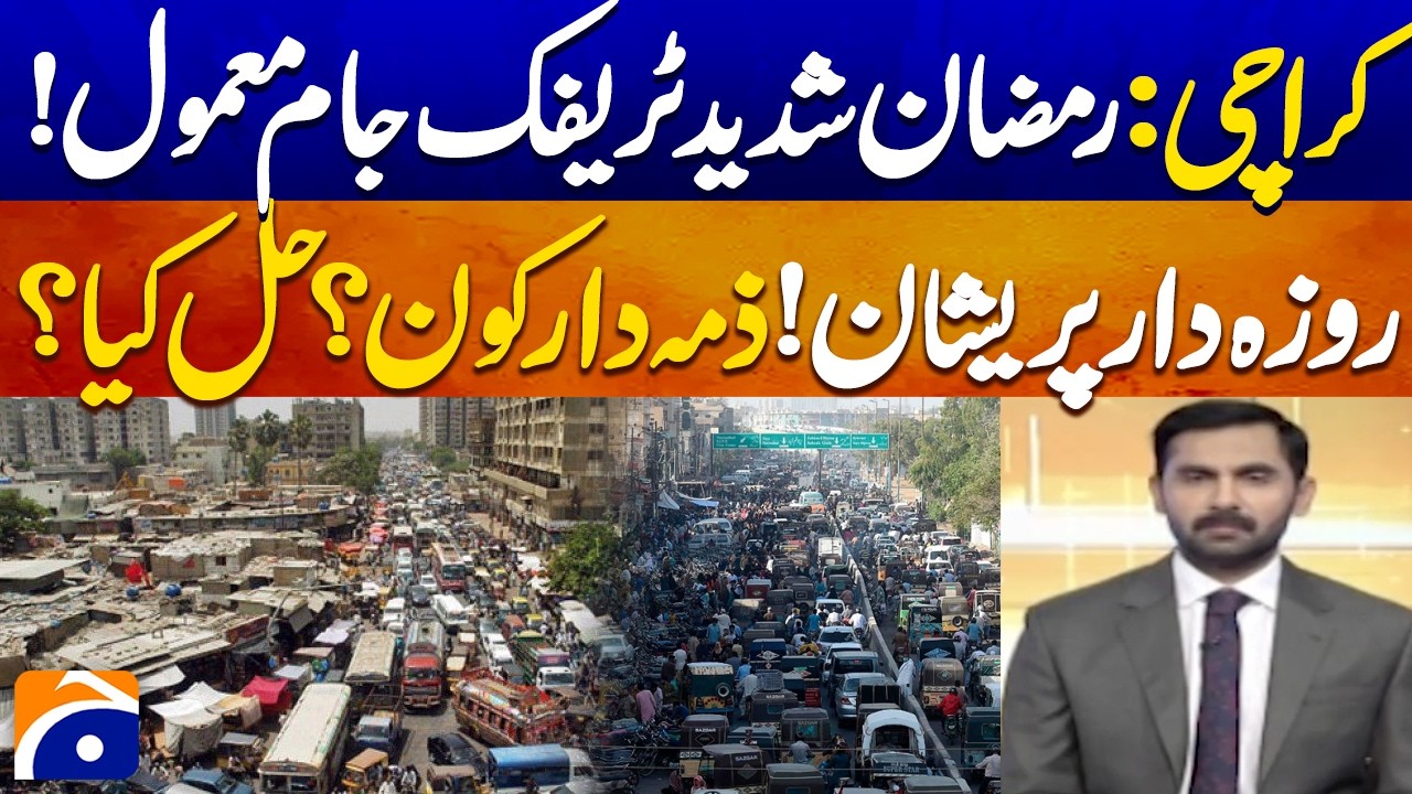 What's causing heavy traffic in Karachi this Ramadan ? - Geo Pakistan