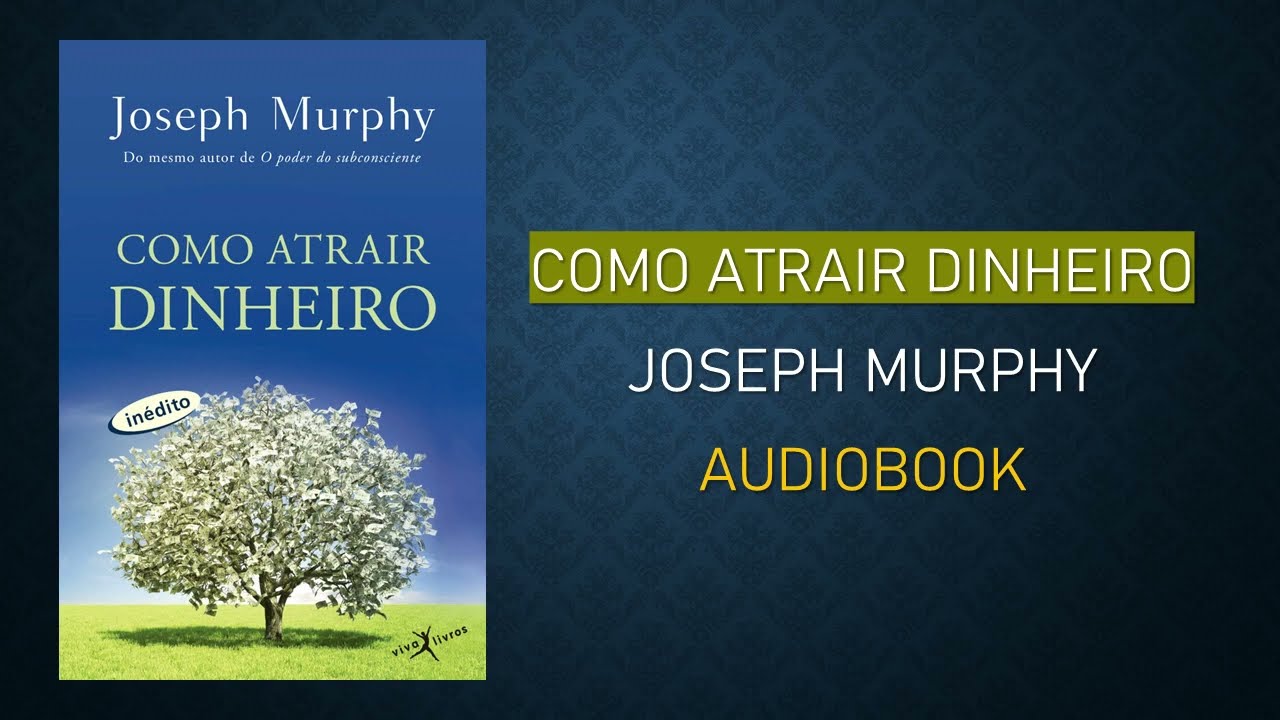 Como Atrair Dinheiro | Joseph Murphy | Audiobook