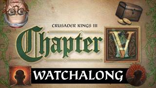 Crusader Kings III: Chapter V Watchalong