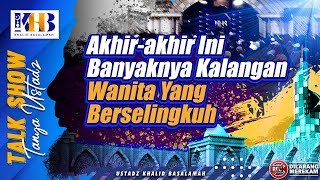 Talkshow Tanya Ustadz: Akhir-akhir Ini Banyaknya Kalangan Wanita Yang Berselingkuh