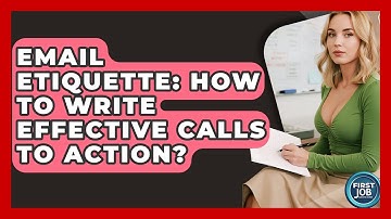 Email Etiquette: How To Write Effective Calls To Action? - First Job Success Guide