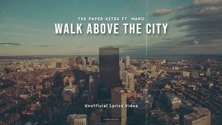 THE PAPER KITES - WALK ABOVE THE CITY FT. MARO (LYRICS)