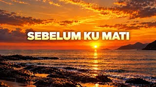 Sebelum Ku Mati - Faturistic | Lirik