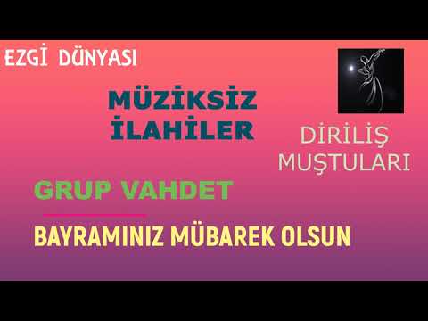 GRUP VAHDET - BAYRAMINIZ MÜBAREK OLSUN ( DİRİLİŞ MUŞTULARI )