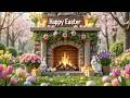 Easter Outdoor Ambience Cozy Fireplace Soft Piano Peaceful Spring Garden Sounds For Relaxation
