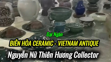GỐM BIÊN HÒA CERAMIC VIETNAM - Nguyễn Nữ Thiên Hương Collector I Đồ Cổ Đại Ngàn Antique