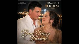 🎵 Beni̇ Sensi̇z Birakma - Trakyali Erdem 🎵