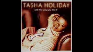Tasha Holiday-Just The Way You Like It
