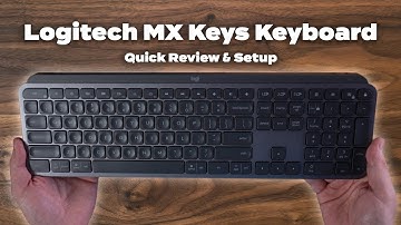 Logitech MX Keys Keyboard - Quick Review & Setup