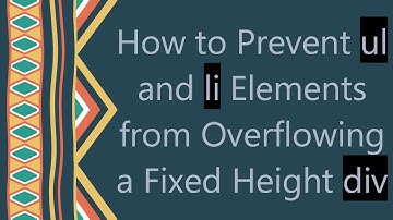 How to Prevent ul and li Elements from Overflowing a Fixed Height div