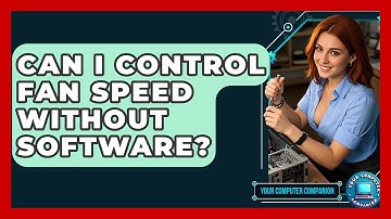 Can I Control Fan Speed Without Software? - Your Computer Companion