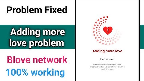 b love network adding more love problem | blove network not working | b love network not open