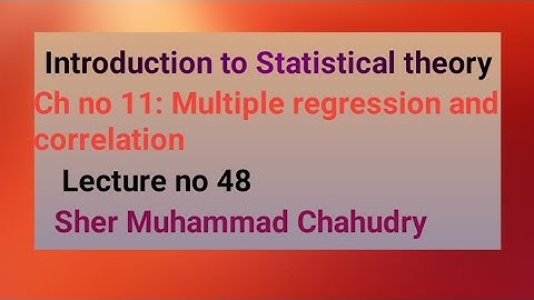Introduction to Statistical theory| Ch no 11: Multiple regression and correlation| Sher Muhammad Ch