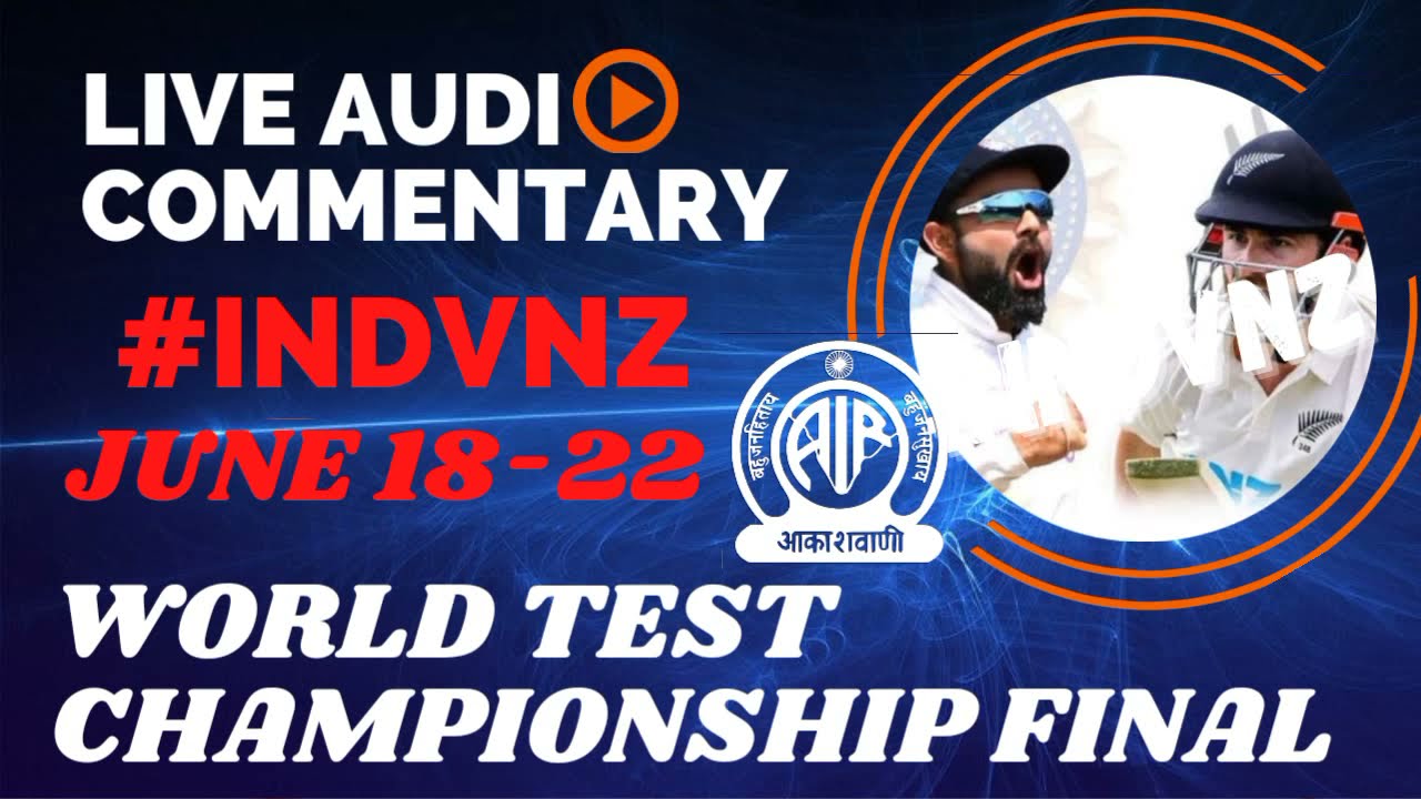 LIVE audio commentary World Test Championship Final India vs New Zealand All India Radio