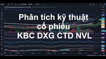 Phân tích kỹ thuật cổ phiếu KBC DXG CTD NVL NTL KBC FULL 2